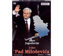 SMRT JUGOSLAVIJE 3. DEO - PAD MILOSEVICA (DVD)